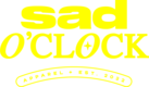 Sad O'Clock Apparel